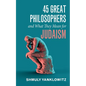 45 Great Philosophers and What They Mean for Judaism - Hardcover