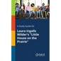 A Study Guide for Laura Ingalls Wilder's "Little House on the Prairie" - Paperback