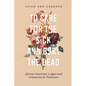 To Care for the Sick and Bury the Dead: African American Lodges and Cemeteries in Tennessee - Hardcover