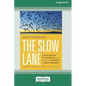 The Slow Lane: Why Quick Fixes Fail and How to Achieve Real Change (16pt Large Print Edition) - Paperback