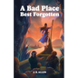 A Bad Place Best Forgotten: or Ejertine's Tale - Paperback