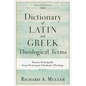 Dictionary of Latin and Greek Theological Terms: Drawn Principally from Protestant Scholastic Theology - Paperback
