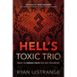 Hell's Toxic Trio: Defeat the Demonic Spirits That Stall Your Destiny - Paperback
