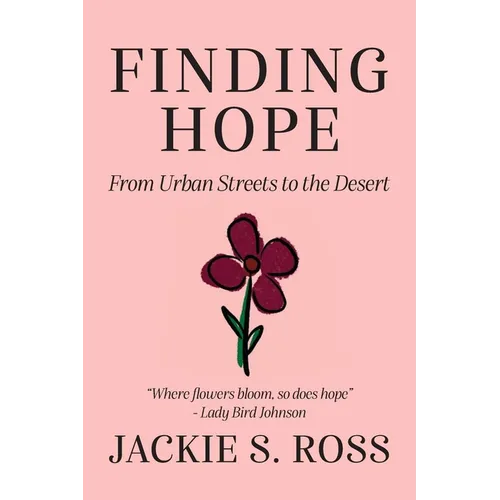 FINDING HOPE... From Urban Streets to the Desert - Paperback