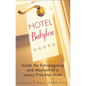 Hotel Babylon: Hotel Babylon: Inside the Extravagance and Mayhem of a Luxury Five-Star Hotel - Paperback