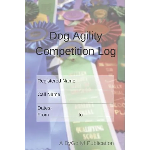 Dog Agility Competition Log - Paperback