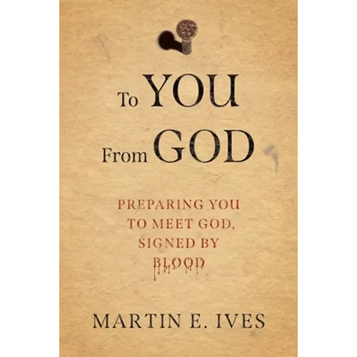To You From God: Preparing You to Meet God, Signed By Blood - Paperback