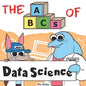 The ABCs of Data Science: By Real Data Scientists, For Future Data Scientists - Paperback