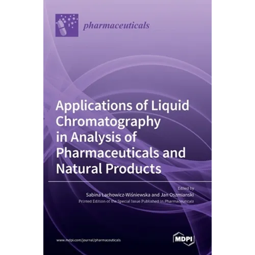 Applications of Liquid Chromatography in Analysis of Pharmaceuticals and Natural Products - Hardcover