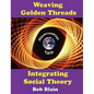 Weaving Golden Threads: Integrating Social Theory - Paperback