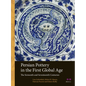 Persian Pottery in the First Global Age: The Sixteenth and Seventeenth Centuries - Paperback