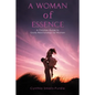 A Woman of Essence: A Christian Guide to Godly Relationships for Women - Paperback