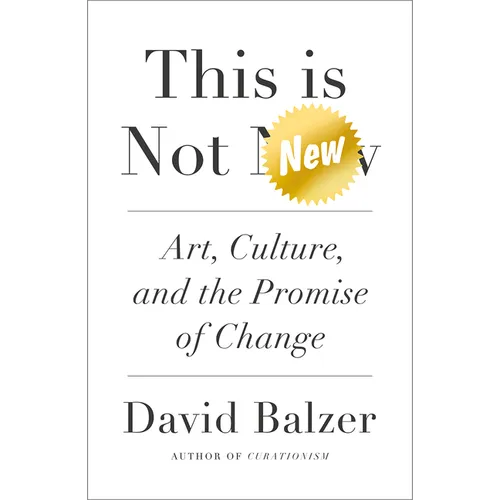 This Is Not New: Art, Culture, and the Promise of Change - Paperback