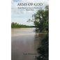 Arms of God: From Prussia to Texas to Death in the Brazos River - Paperback