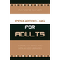 Programming for Adults: A Guide for Small- and Medium-Sized Libraries - Paperback