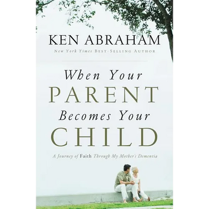 A When Your Parent Becomes Your Child: A Journey of Faith Through My Mother's Dementia - Paperback