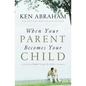 A When Your Parent Becomes Your Child: A Journey of Faith Through My Mother's Dementia - Paperback