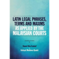 Latin Legal Phrases, Terms and Maxims as Applied by the Malaysian Courts - Paperback