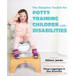 The Adaptive Toolkit for Potty Training Children with Disabilities - Paperback