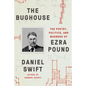 The Bughouse: The Poetry, Politics, and Madness of Ezra Pound - Paperback