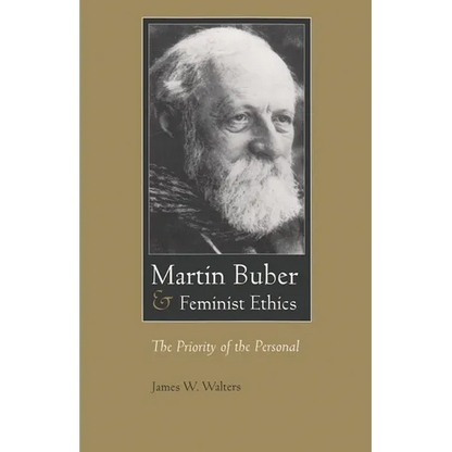 Martin Buber & Feminist Ethics: The Priority of the Personal - Paperback