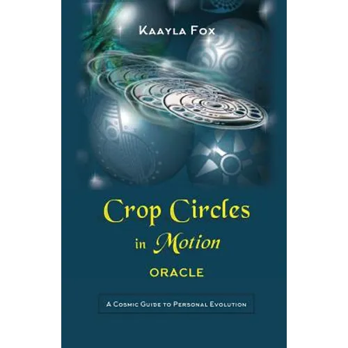 Crop Circles in Motion Oracle: A Cosmic Guide to Personal Evolution - Paperback
