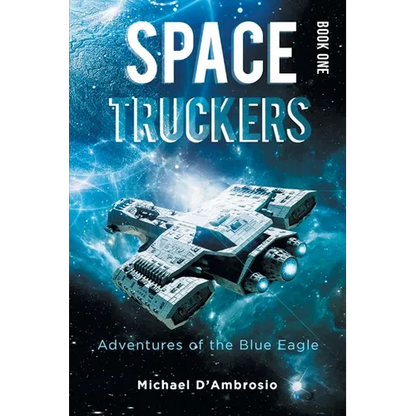 Space Truckers: Adventures of the Blue Eagle - Paperback