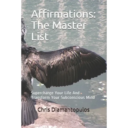 Affirmations: The Master List: Supercharge Your Life And Transform Your Subconscious Mind - Paperback