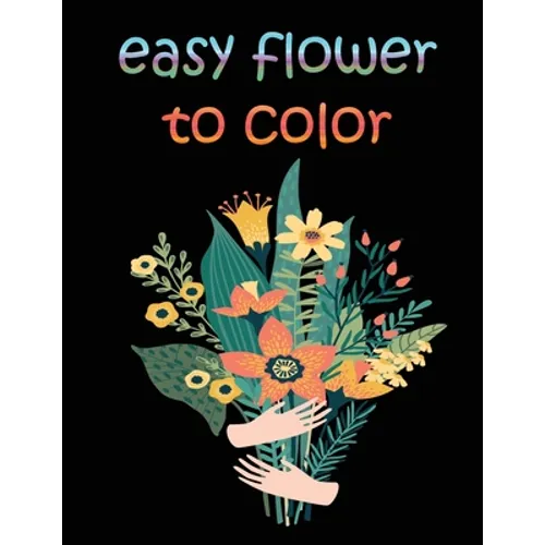 easy flower to color: large print easy activity coloring book for adult senior women - Paperback