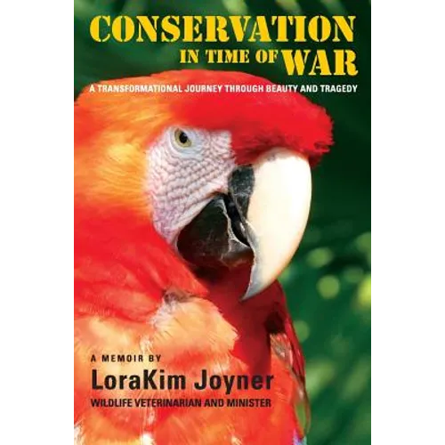 Conservation in Time of War: A transformational journey through beauty and tragedy. - Paperback