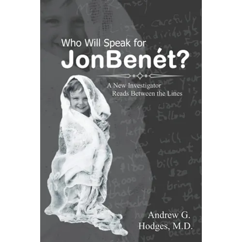 Who Will Speak for JonBenét?: A New Investigator Reads Between the Lines - Paperback