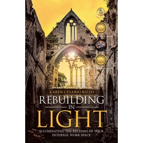 Rebuilding in Light: Illuminating the Recesses of Your Internal Work Space - Paperback