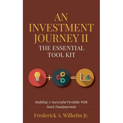An Investment Journey II The Essential Tool Kit: Building A Successful Portfolio With Stock Fundamentals - Paperback