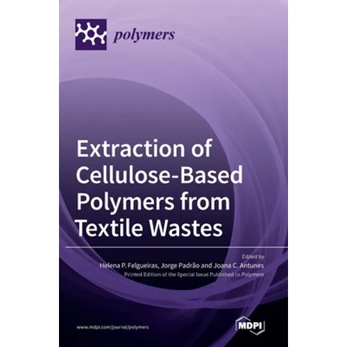 Extraction of Cellulose-Based Polymers from Textile Wastes - Hardcover