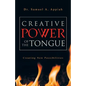 Creative Power of the Tongue: Creating New Possibilities - Paperback