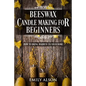 Beeswax Candle Making for Beginners: How to Bring Warmth to Your Home - Paperback