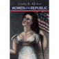 Women of the Republic: Intellect and Ideology in Revolutionary America - Paperback