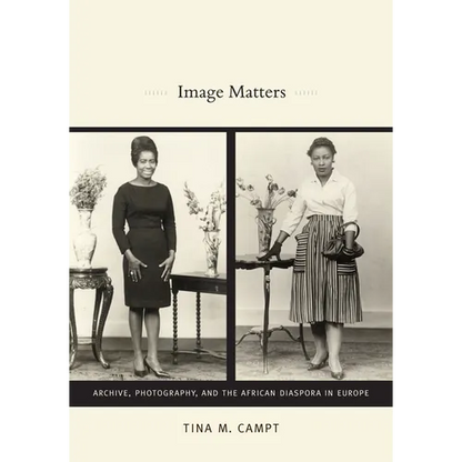 Image Matters: Archive, Photography, and the African Diaspora in Europe - Paperback