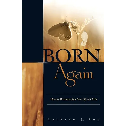 Born Again: How to Maximize Your New Life in Christ - Paperback