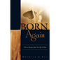 Born Again: How to Maximize Your New Life in Christ - Paperback