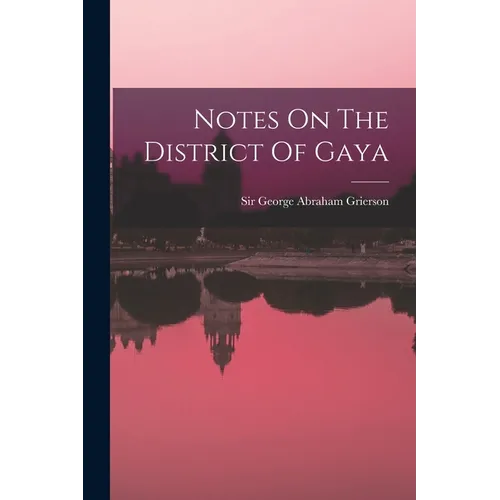 Notes On The District Of Gaya - Paperback