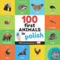 100 first animals in polish: Bilingual picture book for kids: english / polish with pronunciations - Paperback