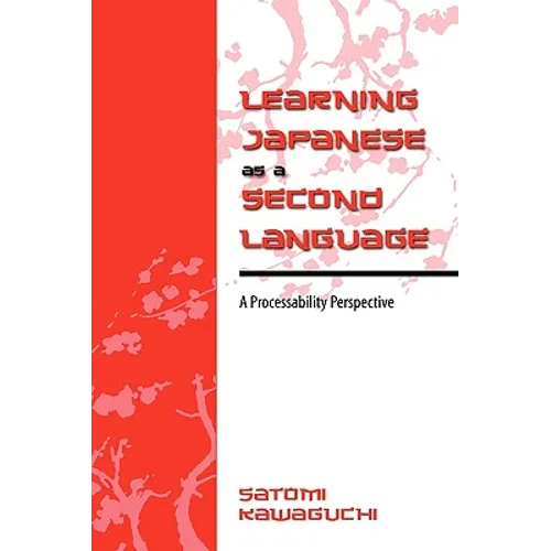 Learning Japanese as a Second Language: A Processability Perspective - Hardcover