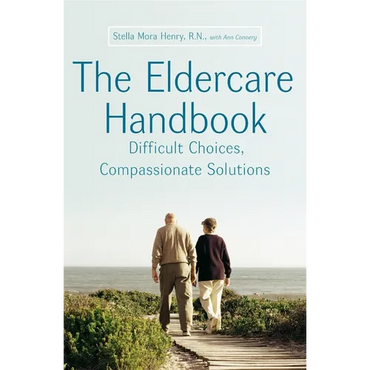 The Eldercare Handbook: Difficult Choices, Compassionate Solutions - Paperback