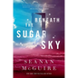 Beneath the Sugar Sky - Hardcover