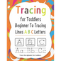 Tracing for Toddlers Beginner To Tracing Lines ABC Letters, Trace the alphabet for toddlers: Alphabet Handwriting Practice workbook for kids for Pre K - Paperback