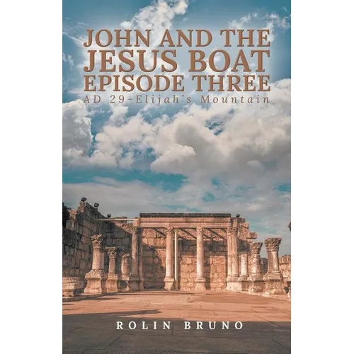 John and the Jesus Boat Episode Three: AD 29 - Elijah's Mountain - Paperback