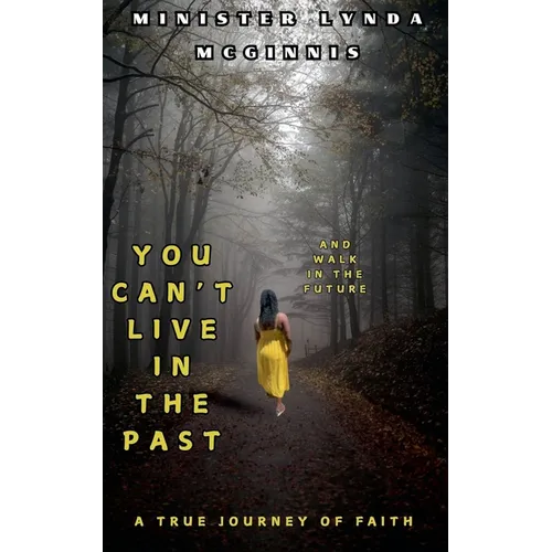 You Can't Live In The Past and Walk In The Future - Paperback