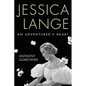 Jessica Lange: An Adventurer's Heart - Hardcover