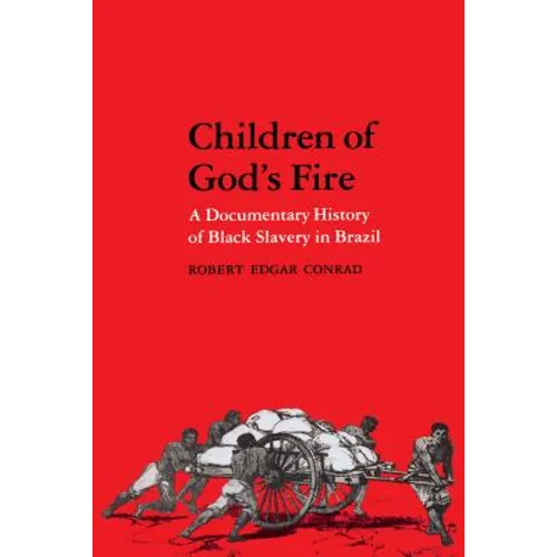 Children of God's Fire: A Documentary History of Black Slavery in Brazil - Paperback